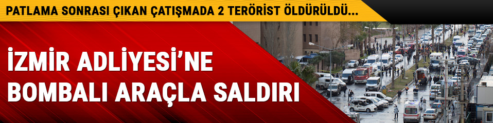 zmir'de adliye yaknlarnda patlama Son dakika haberleri