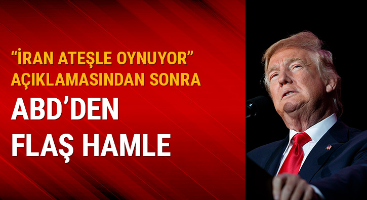 '�ran ate�le oynuyor' a��klamas�ndan sonra ABD'den ilk hamle geldi