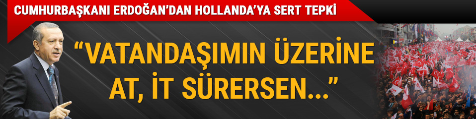 Cumhurba�kan� Erdo�an: Benim vatanda�lar�m�n �zerine at-it s�rersen bunun hesab�n� verirsin