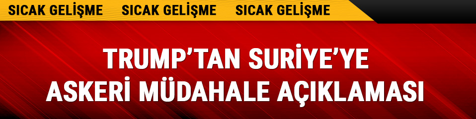 Trump'tan Suriye'ye askeri mdahale aklamas