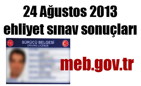 24 Austos Ehliyet Snav sonular (meb.gov.tr) - Ehliyet snav ite sonular burada