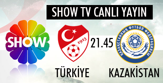 Show Tv Canl zle / Trkiye Kazakistan Ma lk 11'leri!
