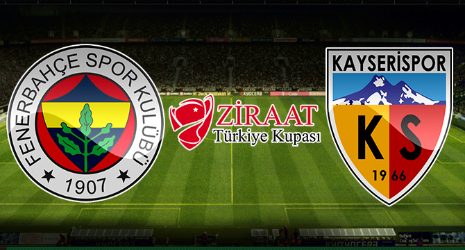 Fenerbahçe - Kayserispor Türkiye Kupası maçı saat kaçta hangi kanalda!
