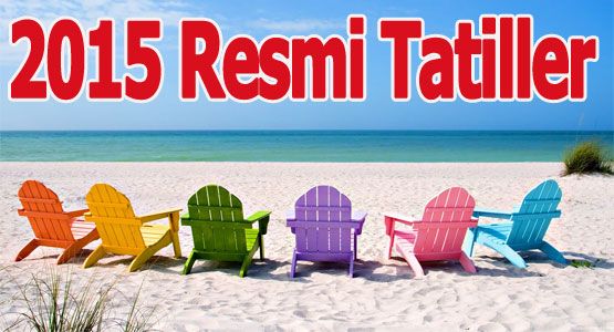 2015 Yl Resmi Tatil Gnleri Belli Oldu!