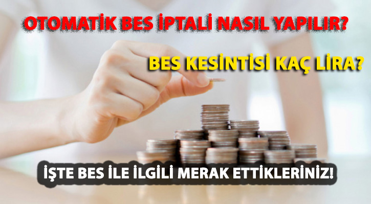 BES kesintisi kaç lira, ne zaman kesilecek? BES iptali nasıl yapılır?