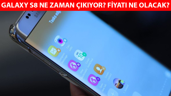 Galaxy S8'in fiyat ne olacak? Samsung S8 ne zaman kyor?