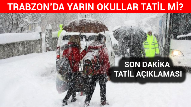 Trabzon'da 17 ubat Cuma gn okullar tatil