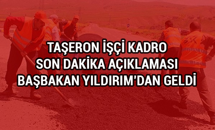 Babakan Yldrm taeron iiye kadro aklamas yapt taeron son durum