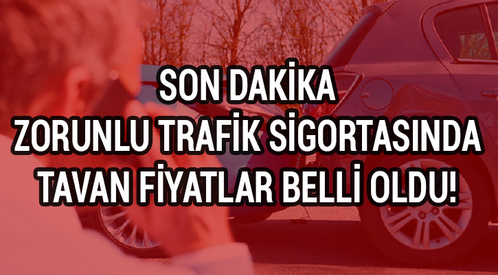 Trafik sigortas tavan fiyat aklamas Tavan fiyat ka lira oldu?