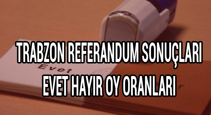 Trabzon referandum sonu�lar�