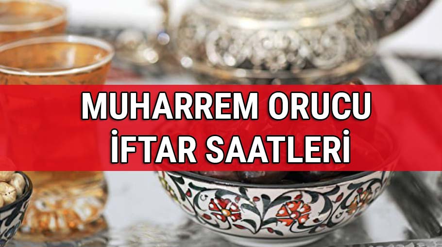 Muharrem orucu 2017 iftar saatleri stanbul Gaziantep Ankara iftar saatleri