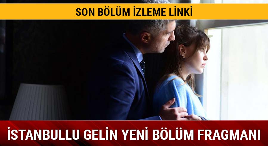 �stanbullu Gelin son b�l�m ekrana kilitledi