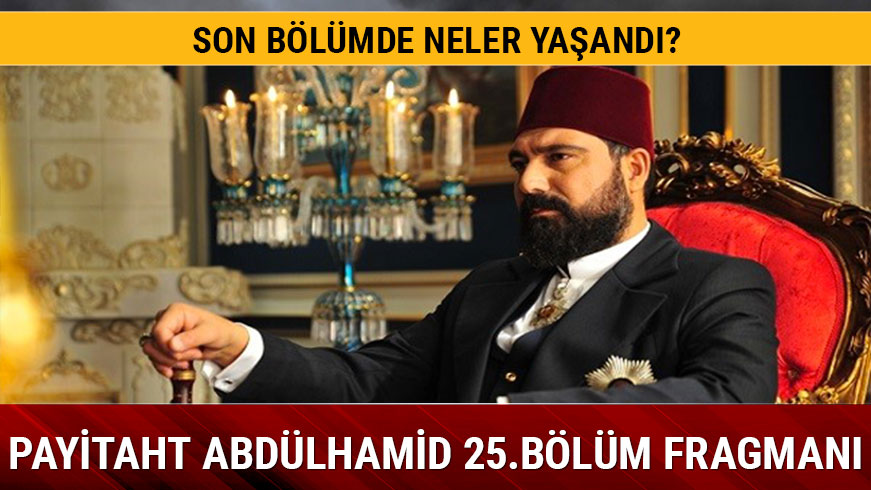 Payitaht Abdlhamid gerilim devam ediyor