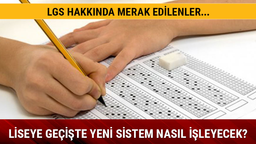 Liseye Gei Sistemi (LGS) tarihi ne zaman? Yeni sistem nasl olacak?