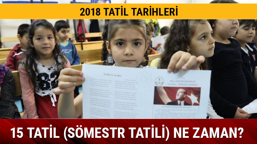 Okullar ne zaman kapanacak? 15 Tatil (Smestr tatili) ne zaman? 