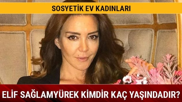 Sosyetik Ev Kadnlar Elif Salamyrek kimdir ne i yapyor 