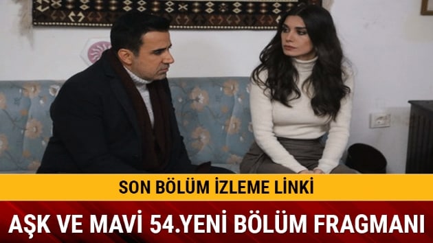 Ak ve Mavi 53.blmde neler oldu