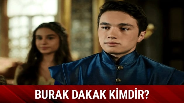 Burak Dakak kimdir nereli ka yandadr