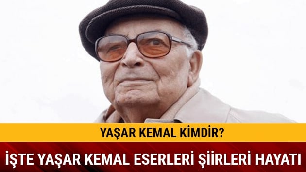 Yaşar Kemal Kimdir Yaşar Kemal Sözleri şiirleri ölüm Tarihi Nedir 1799