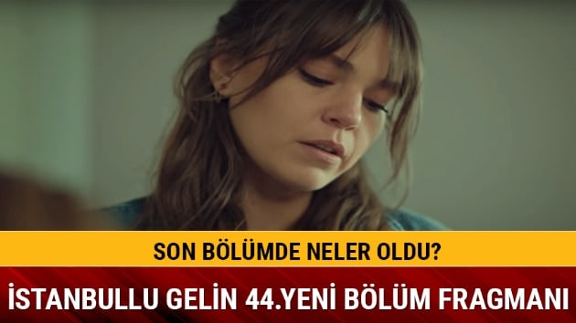 stanbullu Gelin 43.blmde Sreyya zgndr