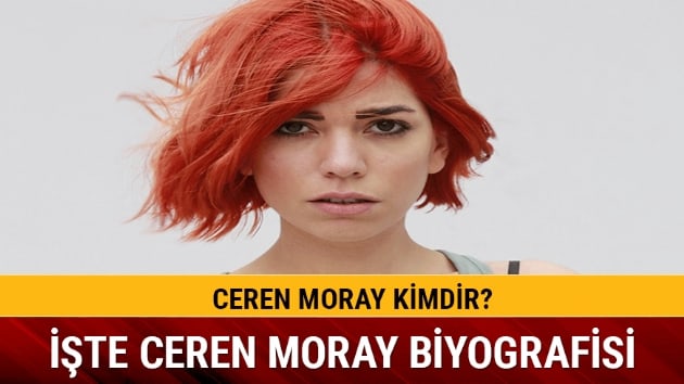 Ceren Moray kimdir?
