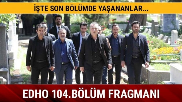 Ekya Dnyaya Hkmdar Olmaz 104.blm fragman yaynda m EDHO 103.son blm tkla izle 