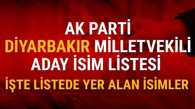 Ak Parti Diyarbakr milletvekili aday isim listesi