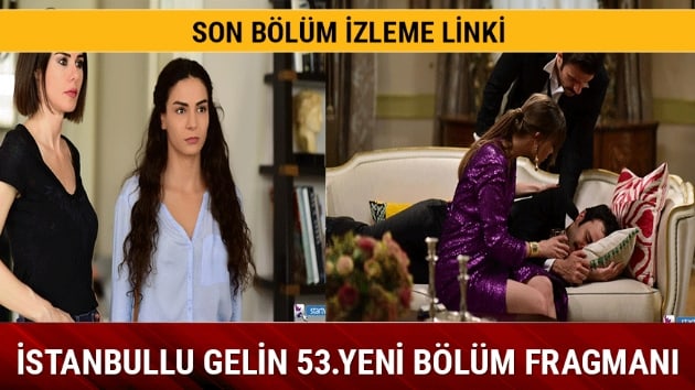 stanbullu Gelin son 52.blm damga vurdu