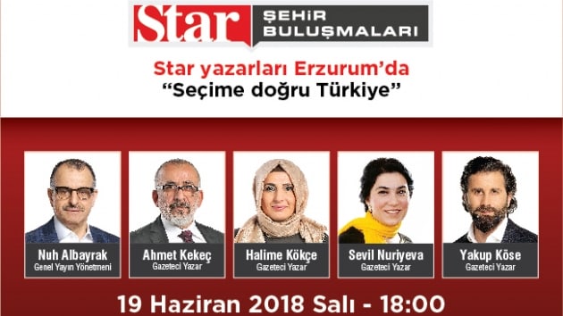 Star Gazetesi yazarlar Erzurum'a geliyor
