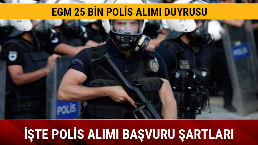 25 bin polis al�m� ba�vuru �artlar� ara�t�r�l�yor