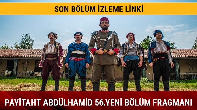 Payitaht Abdlhamid 55.blmde neler oldu