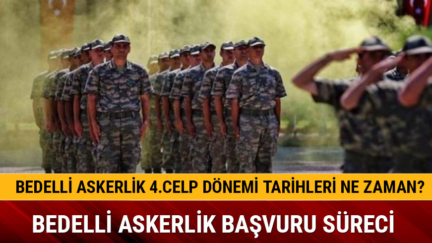 2018 Bedelli askerlik ba�vuru s�reci nas�l i�liyor e devlet Bedelli askerlik 4.celp d�nemi tarihleri ne zaman