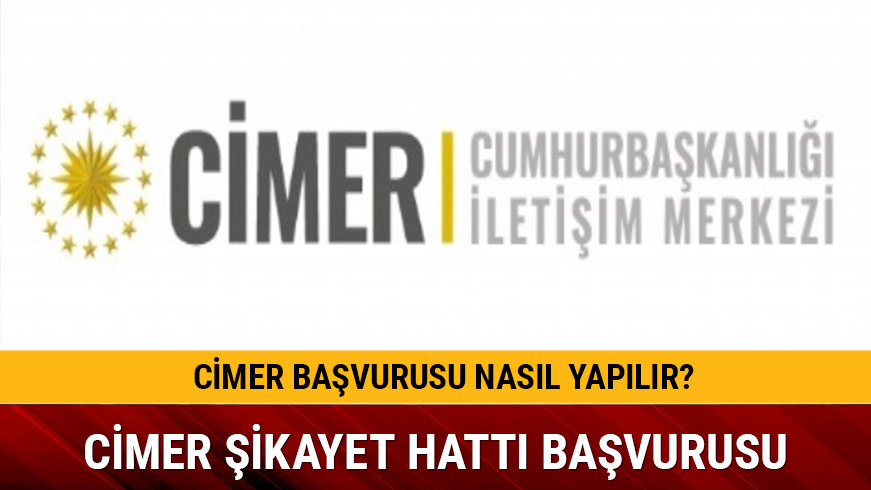 C�MER ba�vurusu nas�l yap�l�r �ikayet hatt� nedir