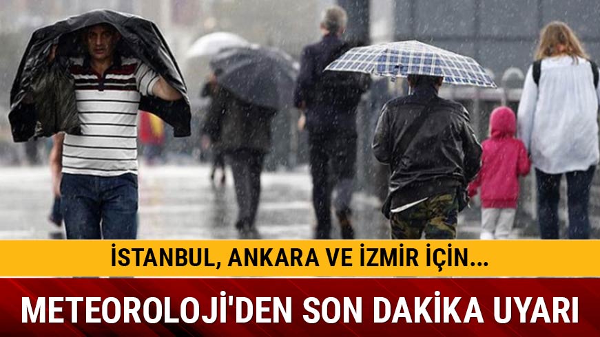 �stanbul hava durumu son dakika Meteoroloji uyar�s� �zmir ve Ankara'da hava durumu nas�l