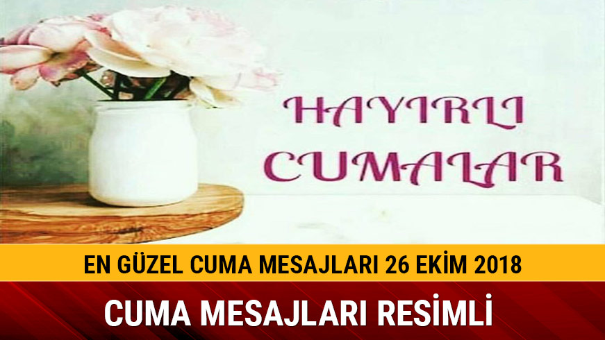 26 Ekim 2018 Cuma mesajlar�