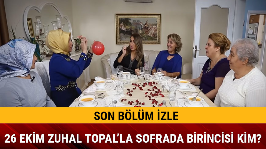 26 Ekim Zuhal Topal�la Sofra'da haftan�n birincisi a��kland�
