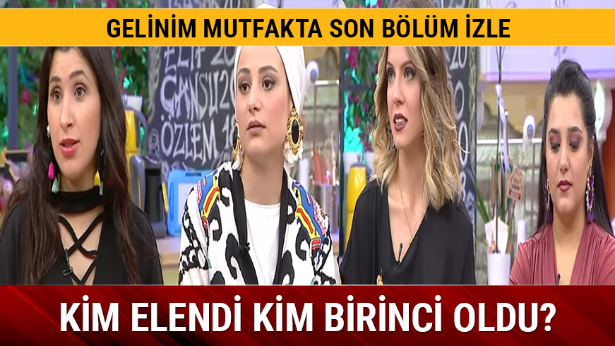 Gelinim Mutfakta 2 Kas�m'da kim birinci oldu