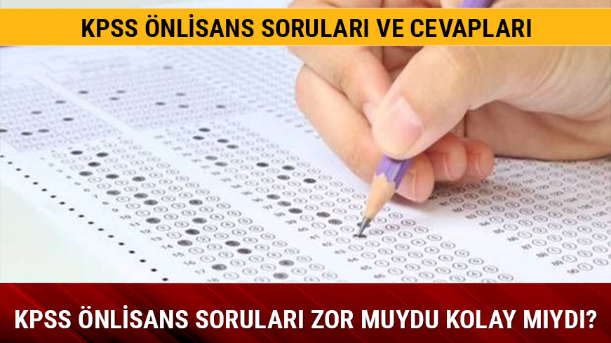KPSS �nlisans sorular� cevaplar� a��kland� sorular zor muydu kolay m�yd� �SYM 2018 KPSS �nlisans sorular� ve sonu�lar� sorgulama ekran�