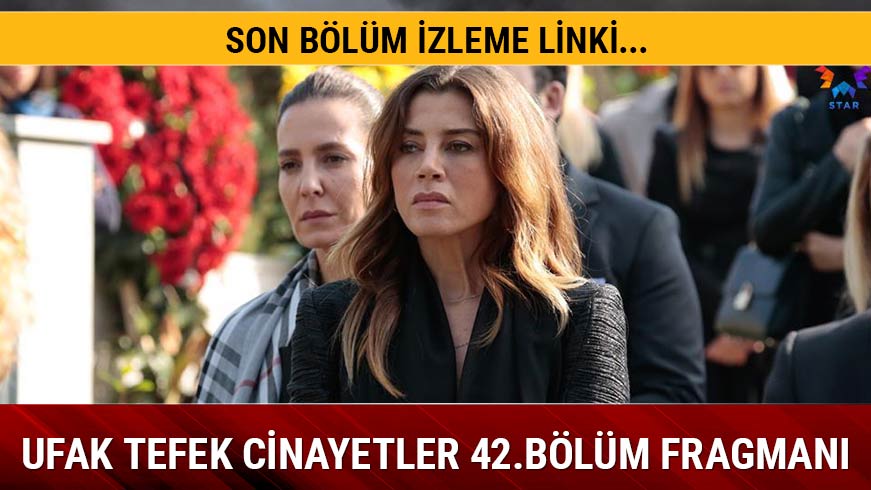 Ufak Tefek Cinayetler dizisi izle 41.son b�l�m izleme linki Ufak Tefek Cinayetler 42.yeni b�l�m fragman� izle