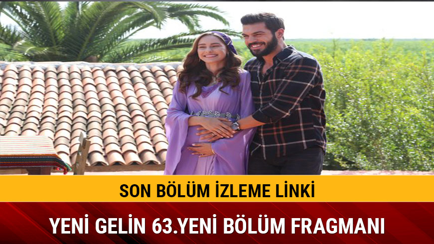 Yeni Gelin 62.b�l�m heyecan doluydu