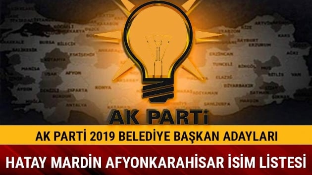 Ak Parti Hatay Mardin Afyon belediye bakan adaylar kimdir