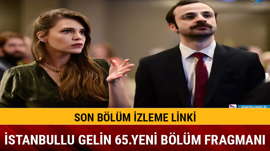 �stanbullu Gelin 64.b�l�me damga vurdu