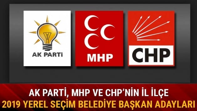 AK Parti, MHP, CHP il ile belediye bakan adaylar isim listesi 2019
