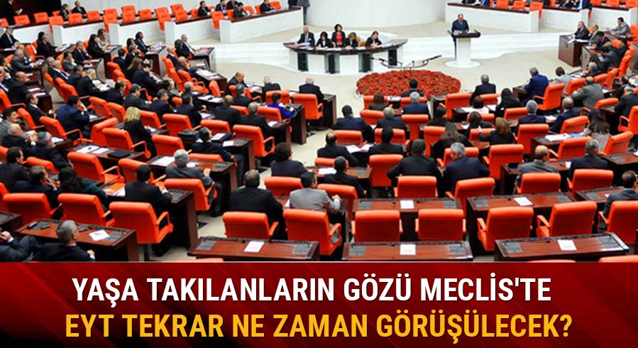 TBMM'de EYT hakk�nda neler konu�uldu?