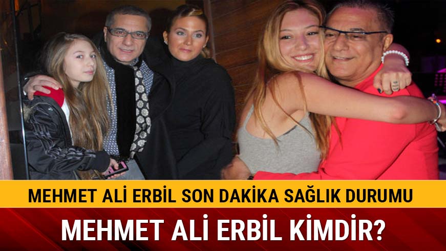 Mehmet Ali Erbil sa�l�k durumu nas�l oldu