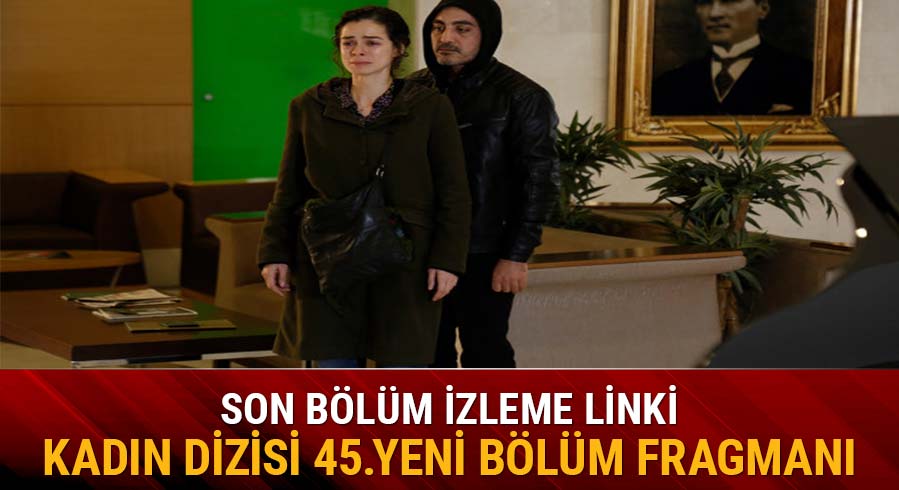 Kad�n 44.b�l�mde heyecan artt�