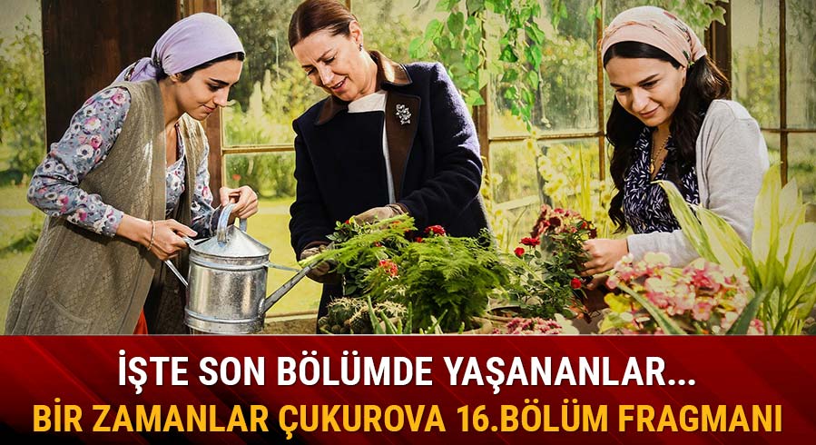 Bir Zamanlar �ukurova dizisinde gerilim art�yor