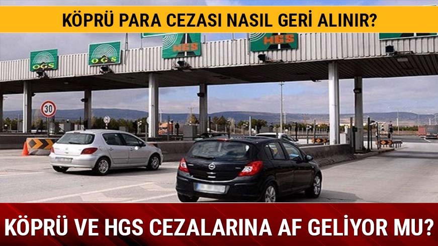 HGS cezalar� i�in af ��kacak m� son durum nedir?