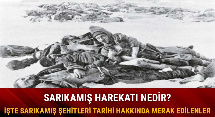 Sar�kam�� Harekat� nedir destan� Sar�kam�� �ehitleri tarihi anma �nemi nedir