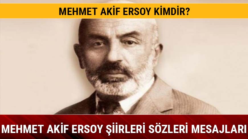 Mehmet Akif Ersoy k�saca hayat� nas�l Mehmet Akif Ersoy kimdir s�zleri �iirleri mesajlar� yaz�lar� nelerdir